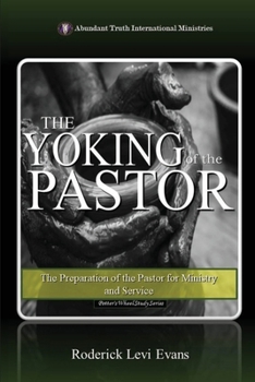 The Yoking of the Pastor: The Preparation of the Pastor for Ministry and Service (The Potter's Wheel Study Series)