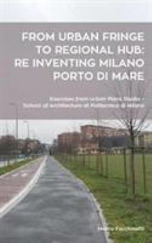 From urban fringe to regional hub: re inventing Milano Porto di Mare