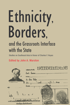 Paperback Ethnicity, Borders, and the Grassroots Interface with the State: Studies on Southeast Asia in Honor of Charles F. Keyes Book