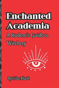 Paperback Enchanted Academia: A Student's Guide to Witchery Book