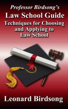 Paperback Professor Birdsong's LAW SCHOOL GUIDE: Techniques for Choosing and Applying to Law School Book