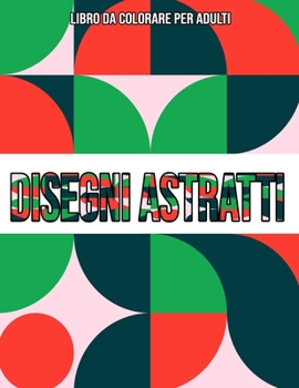 Paperback Disegni Astratti: Libro Da Colorare Per Adulti [Italian] Book