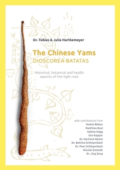 Paperback The Chinese Yams (Dioscorea Batata): Historical, botanical and health aspekts of the light root Book