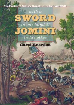 Hardcover With a Sword in One Hand & Jomini in the Other: The Problem of Military Thought in the Civil War North Book