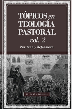 Paperback Topicos en Teologia Pastoral - Vol 2: Puritana y Reformada [Spanish] Book