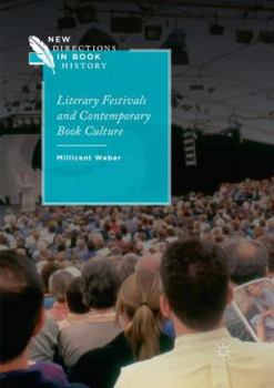 Literary Festivals and Contemporary Book Culture - Book  of the New Directions in Book History