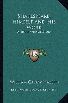 Paperback Shakespeare, Himself And His Work: A Biographical Study Book