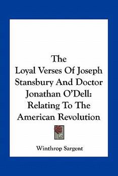 Paperback The Loyal Verses Of Joseph Stansbury And Doctor Jonathan O'Dell: Relating To The American Revolution Book