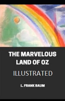The Marvelous Land of Oz Illustrated