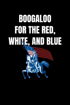 Boogaloo For the Red, White, And Blue: Journal / Notebook / Diary Gift - 6”x9” - 120 pages - White Lined Paper - Matte Cover