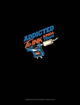 Paperback Addicted To Ink Kinda Mom: Composition Notebook: Wide Ruled Book