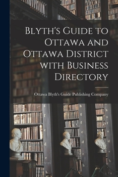 Paperback Blyth's Guide to Ottawa and Ottawa District With Business Directory Book