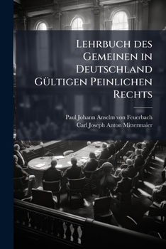Lehrbuch Des Gemeinen in Deutschland G�ltigen Peinlichen Rechts