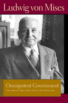 Paperback Omnipotent Government: The Rise of the Total State and Total War Book