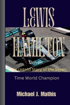 Paperback Lewis Hamilton: Driven - The Untold Story of the Seven-Time World Champion Book