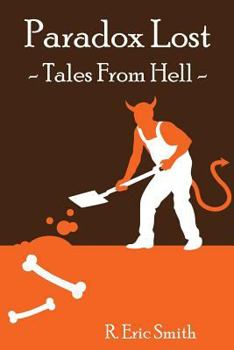 Paradox Lost --- Tales from Hell: Opinion pieces and stories inspired by our collective reaction to the unknown