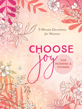 Paperback Choose Joy for Morning and Evening: 3-Minute Devotions for Women Book
