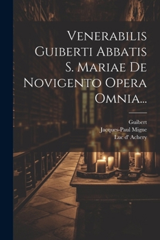 Paperback Venerabilis Guiberti Abbatis S. Mariae De Novigento Opera Omnia... [Latin] Book