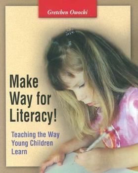 Paperback Make Way for Literacy!: Teaching the Way Young Children Learn Book