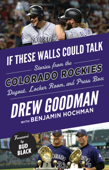Paperback If These Walls Could Talk: Colorado Rockies: Stories from the Colorado Rockies Dugout, Locker Room, and Press Box Book