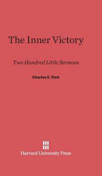 Hardcover The Inner Victory: Two Hundred Little Sermons Book
