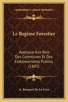 Le Régime Forestier Appliqué Aux Bois Des Communes Et Des Établissements Publics