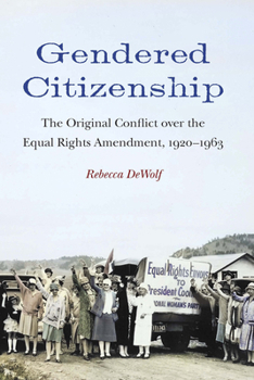 Gendered Citizenship: The Original Conflict over the Equal Rights Amendment, 1920–1963
