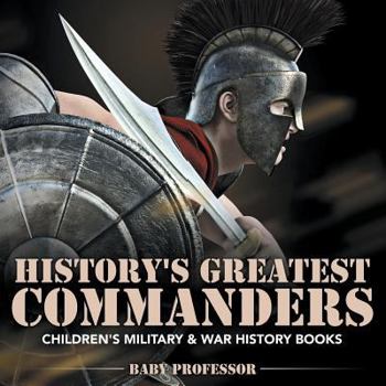 Paperback History's Greatest Commanders Children's Military & War History Books Book