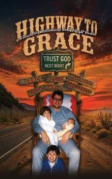 Highway to Grace : A True Story Not Always in the Right Order
