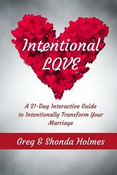 Paperback Intentional Love: A 21 Day Interactive Guide to Intentionally Transform Marriages Book