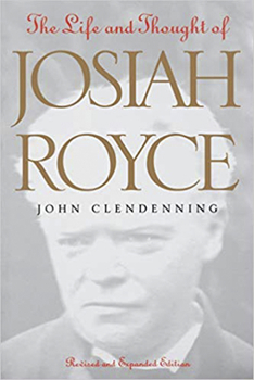 The Life and Thought of Josiah Royce: Revised and Expanded Edition - Book  of the Vanderbilt Library of American Philosophy