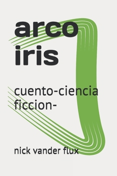Paperback arco iris: cuento-ciencia ficcion- [Spanish] Book