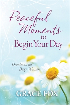Hardcover Peaceful Moments to Begin Your Day: Devotions for Busy Women Book