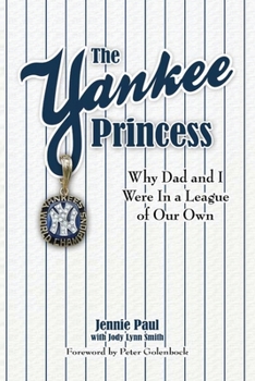 Paperback The Yankee Princess: Why Dad and I Were in a League of Our Own Book