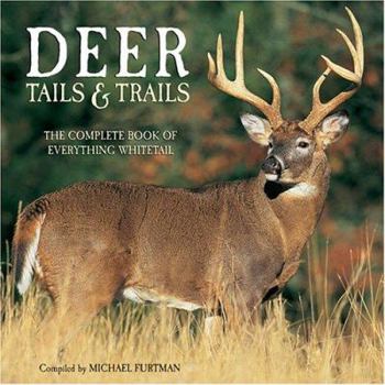 Hardcover Deer Tails & Trails: The Complete Book of Everything Whitetail Book