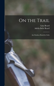 Hardcover On the Trail: An Outdoor Book for Girls Book