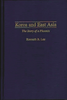 Korea and East Asia: The Story of a Phoenix