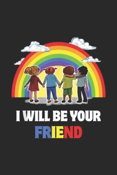 Paperback I Will Be Your Friend: I Will Be Your Friend Anti Bullying Journal/Notebook Blank Lined Ruled 6x9 100 Pages Book