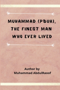 Paperback Muhammad (PBUH) The Finest Man Who Ever Lived Book