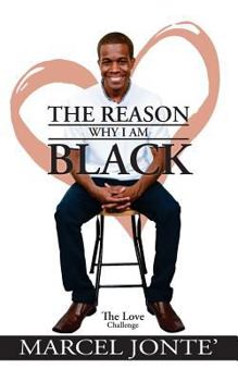 Paperback The Reason Why I Am Black: The Love Challenge Book