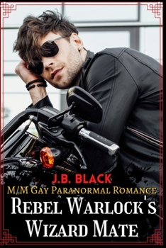 Rebel Warlock's Wizard Mate: M/M Gay Fantasy Romance - Book #1 of the Rebel Warlock