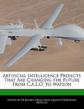 Artificial Intelligence Projects That Are Changing the Future from C a L O to Watson