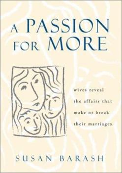 Paperback A Passion for More: Wives Reveal the Affairs That Make or Break Their Marriages Book