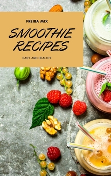 Hardcover Smoothie Recipes: Easy and Healthy Book