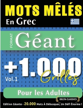 Mots Mêlés En Grec Format Géant: 1.000 Grilles Pour Les Adultes - Vol.1 - Delta Classics - Édition Géante - 20.000 Mots À Débusquer, Le Défi Ultime ! (French Edition)