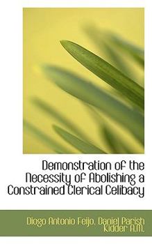 Demonstration of the Necessity of Abolishing a Constrained Clerical Celibacy