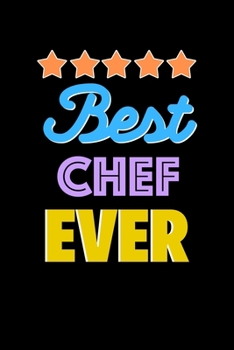 Best Chef Evers Notebook - Chef Funny Gift: Lined Notebook / Journal Gift, 120 Pages, 6x9, Soft Cover, Matte Finish