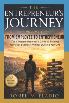 Paperback THE ENTREPRENEUR'S JOURNEY™: FROM EMPLOYEE TO ENTREPRENEUR (Volume 1) Book