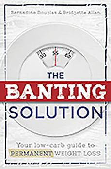 Paperback The Banting Solution: Your Low-Carb Guide to Permanent Weight Loss Book