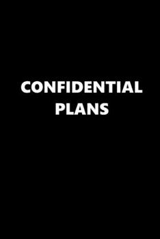 2020 Daily Planner Funny Saying Confidential Plans 388 Pages: 2020 Planners Calendars Organizers Datebooks Appointment Books Agendas